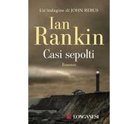 Casi sepolti. Un'indagine di John Rebus