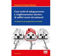 Casi svolti di adeguamento e miglioramento sismico di edifici nuovi ed esistenti