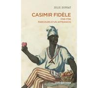 Casimir Fidèle: Parcours d'un affranchi, 1748-1796