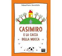 Casimiro e la cacca della mucca. Ediz. a colori
