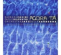 Casini Barbara, Silvestri Paolo, Orch. Jazz Della Sardegna - Agora Tà