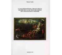 Casini,Bruno. - I Cavalieri di Pistoia, Prato e Pescia membri del Sacro Militare