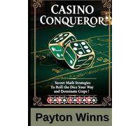 Casino Conqueror: Secret Math Strategies to Roll the Dice Your Way and Dominate Craps!