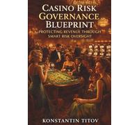 Casino Risk Governance Blueprint: Protecting Revenue Through Smart Risk Oversight