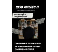 CASO ABIERTO: Crimen en Benicasim. El Asesino del globo. Amor Macabro.