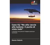Caso ICJ “No alla caccia alle balene: il punto di vista indù”: L'Australia vince perché il Giappone perde per convincere