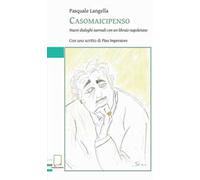 Casomaicipenso. Nuovi dialoghi surreali con un libraio napoletano