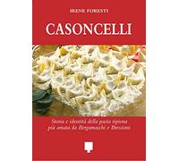 Casoncelli. Storia ed identità della pasta ripiena più amata da bergamaschi e bresciani