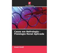 Casos em Nefrologia - Fisiologia Renal Aplicada