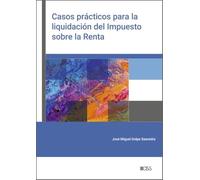 Casos prácticos para la liquidación del Impuesto sobre la Renta