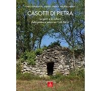 Casotti di pietra. Le genti e la cultura della pietra a secco sui Colli Berici