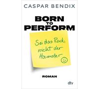 Caspar Bendix Born to perform - Sei das Rad, nicht der Hamster: Roma (Tascabile)