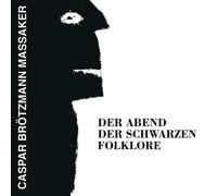 Caspar Brötzmann Massaker Der Abend Der Schwarzen Folklore (Vinyl LP) 12" Album