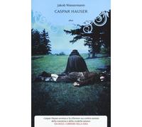 Caspar Hauser - Wassermann Jakob