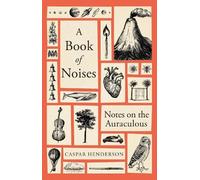 Caspar Henderson A Book of Noises (Copertina rigida)