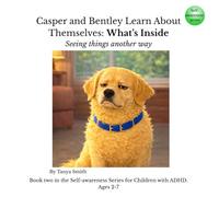 Casper and Bentley Learn About Themselves: What’s Inside: Seeing things another way