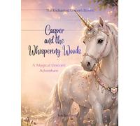 Casper and the Whispering Woods: A Magical Unicorn Adventure