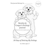 Casper & Bentley's Feelings Journal: 30 Days of Noticing My Feelings