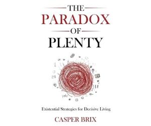 Casper Brix The Paradox of Plenty (Tascabile)