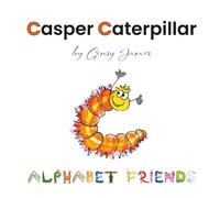 Casper Caterpillar: The Tale of a Scaredy Cat-erpillar