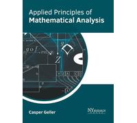 Casper Geller Applied Principles of Mathematical Analysis (Copertina rigida)