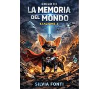 Casper il chihuahua supereroe. La memoria del mondo (Vol. 3/3)