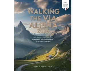 Casper Nightshade Walking the Via Alpina 2026 (Tascabile)