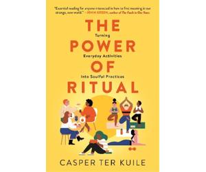 Casper Ter Kuile The Power of Ritual (Tascabile)