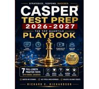 Casper Test Prep 2026-2027: The Top Quartile Playbook: Break Down Any Scenario, Beat the Clock on Typed and Video Responses - 7 Full-Length Practice ... for Med, Dental, PA, Nursing & Vet School