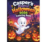 Caspers Magical Halloween 2026 Coloring Book: Bold & Easy Halloween Coloring Pages for Kids Ages 4-8 | Friendly Ghosts, Pumpkins, Candy, Costumes and Spooky Fun