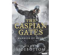 Caspian Gates: Warrior of Rome: Book IV