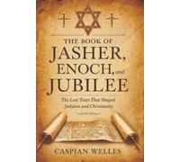 Caspian Welles The Book of Jasher, Enoch, and Jubilee (Tascabile)