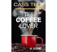 Cass Tell The Coffee Lover - a novel (Tascabile)