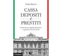 Cassa Depositi e Prestiti. Storia di un capitale dinamico e paziente. Da 170 anni