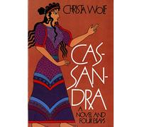 Cassandra: A Novel and Four Essays [Lingua inglese]