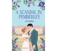 Cassandra - A Scandal in Pemberley: A captivating Pride and Prejudice inspired Regency Romance: 1