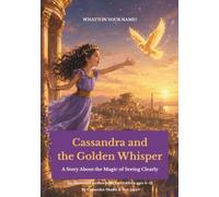 Cassandra and the Golden Whisper: A Story About the Magic of Seeing Clearly