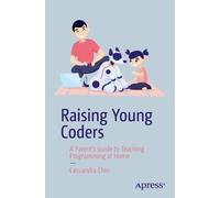 Raising Young Coders: A Parent’s Guide to Teaching Programming at Home