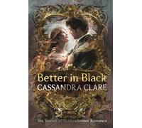Cassandra Clare Better in Black (Copertina rigida)