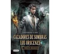 Cassandra Clare Cazadores de Sombras: Príncipe Mecánico / Clockwork (Tascabile)