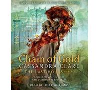 Cassandra Clare Chain of Gold (CD) Last Hours