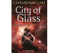 Cassandra Clare City of Glass: Chroniken der Unterwelt 3 (Die Chron (Tascabile)