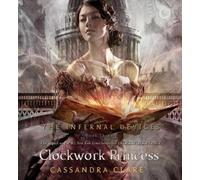 Cassandra Clare Clockwork Princess (CD) Infernal Devices