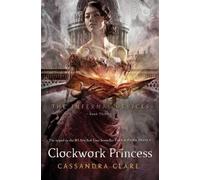 Cassandra Clare Clockwork Princess (Copertina rigida)