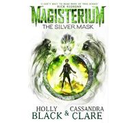 Cassandra Clare Holly Black Magisterium: The Silver Mask (Tascabile) Magisterium