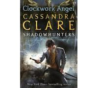 Cassandra Clare The Infernal Devices 1: Clockwork Angel (Tascabile)