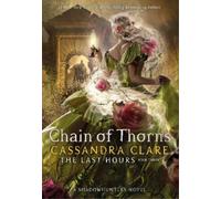 Cassandra Clare The Last Hours: Chain of Thorns (Copertina rigida) Last Hours