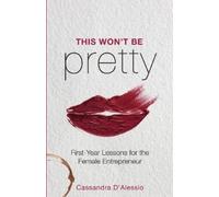 Cassandra D'Alessio This Won't Be Pretty (Tascabile)
