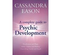 Cassandra Eason A Complete Guide To Psychic Development (Tascabile)