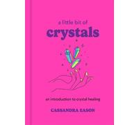 Cassandra Eason A Little Bit of Crystals (Copertina rigida) Little Bit Series